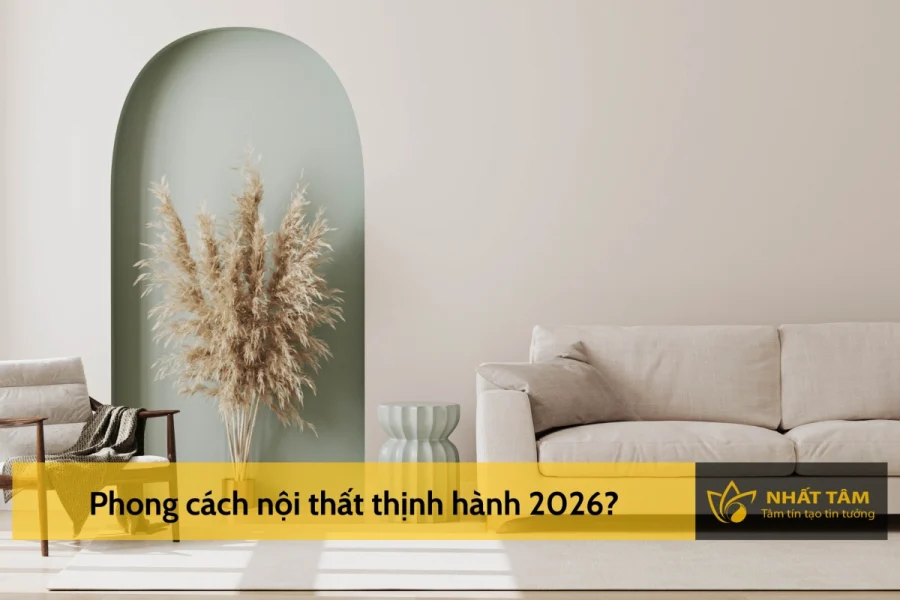 Các phong cách nội thất thịnh hành 2026