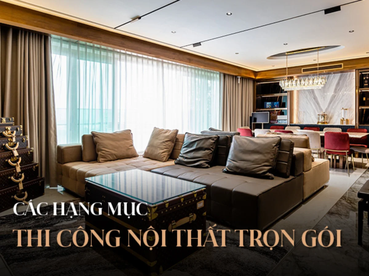 Thi công nội thất gồm những hạng mục chính nào?